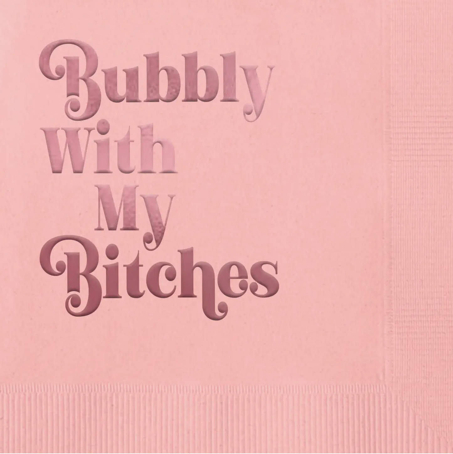 Bubbly with My Bitches Foil Pink Cocktail Napkin