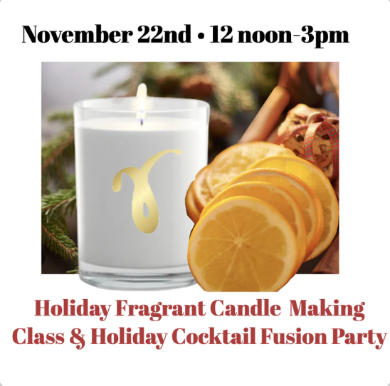 Holiday Fragrant Candle Making Class & Holiday Cocktail Fusion Party November 22nd
