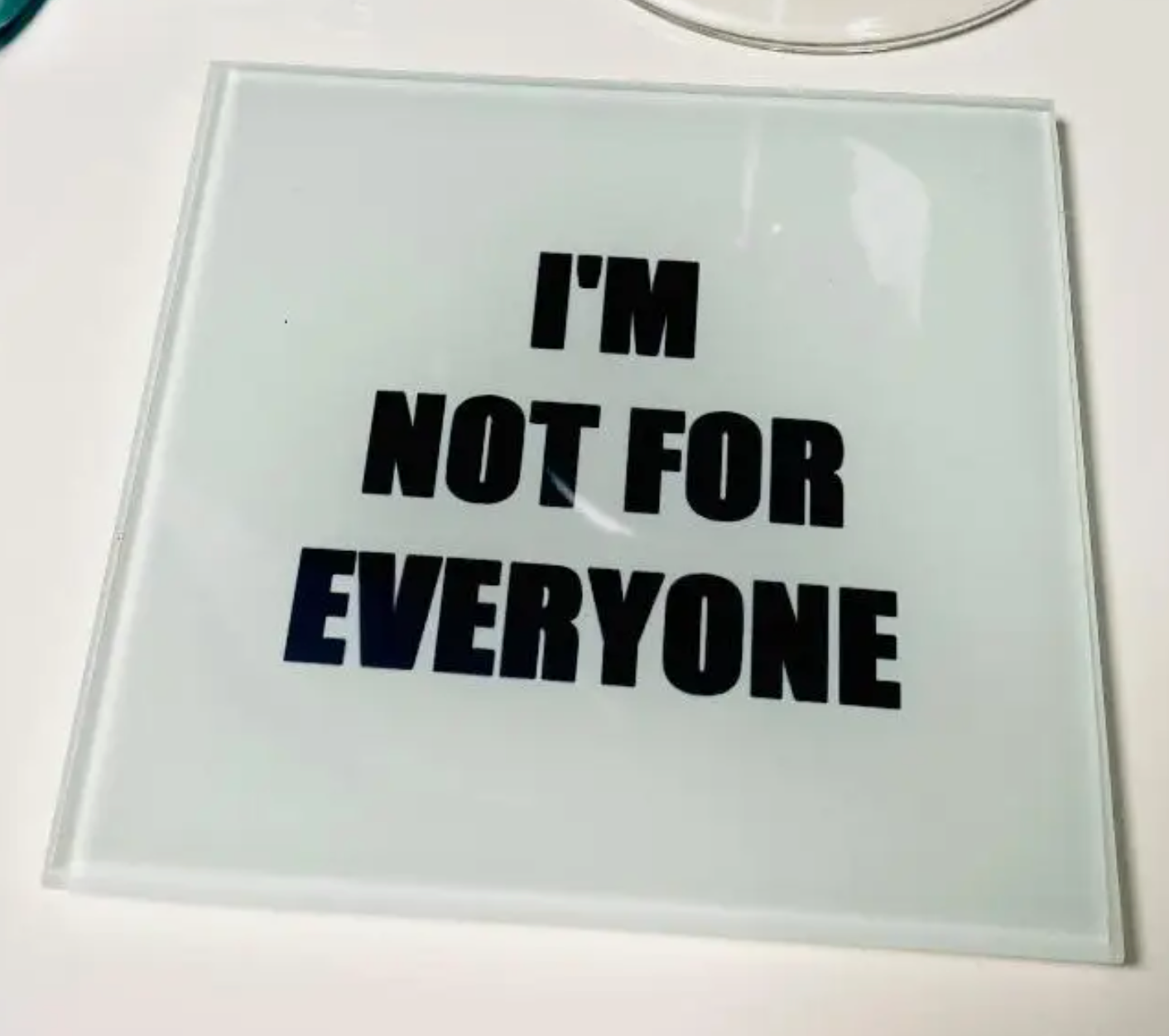 I'm Not For Everyone Glass Coaster