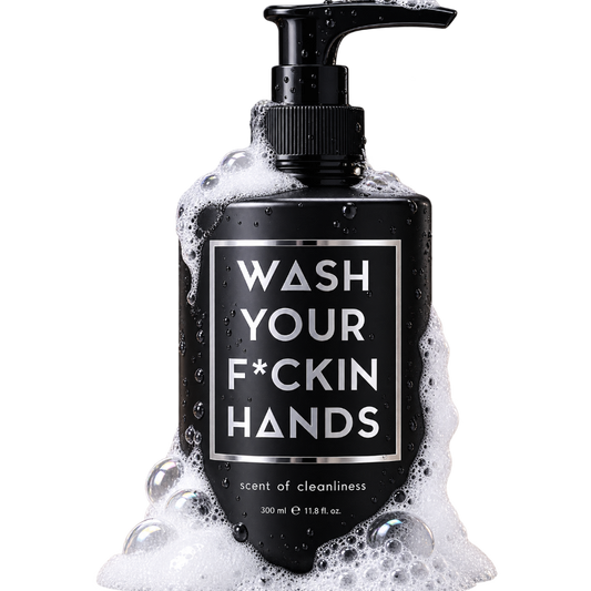 Wash Your F*Ckin Hands - Scent of Cleanliness Hand Wash