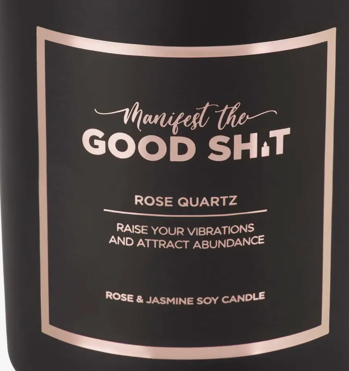 Manifest the Good Sh!t - Rose Quartz Crystal Candle