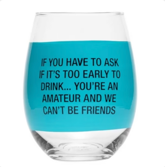 You're an Amateur Wine Glass