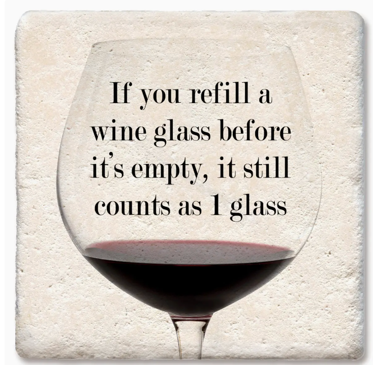 If You Refill A Wine Glass Drink Coaster