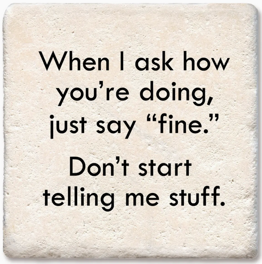 When I Ask How Youre Doing Coaster