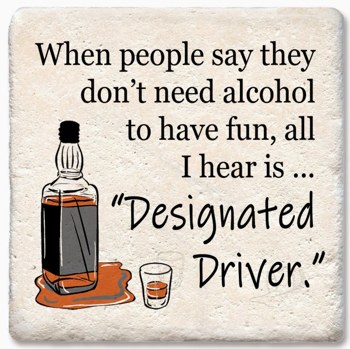 When People Say They Don't Need Alcohol Coaster