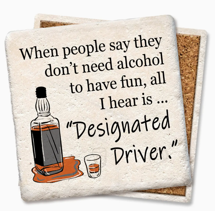 When People Say They Don't Need Alcohol Coaster
