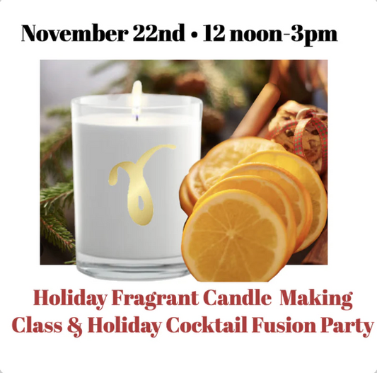 Holiday Fragrant Candle  Making Class & Holiday Cocktail Fusion Party  November 22nd